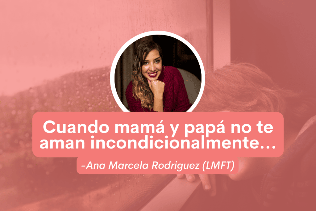 Cuando mamá y papá no te aman incondicionalmente…