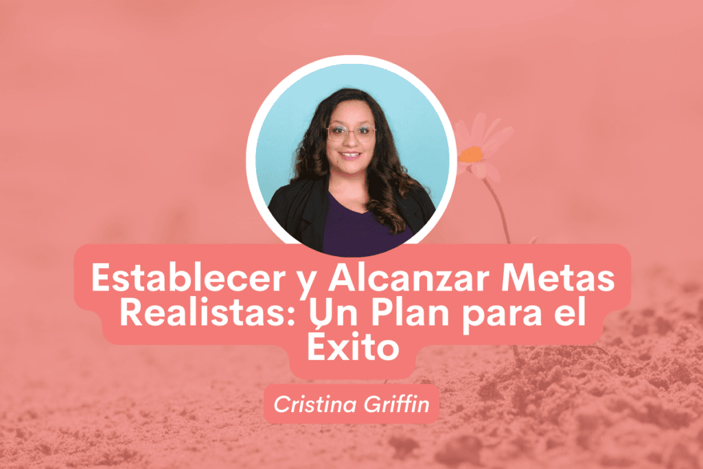 Setting and Achieving Realistic Goals: A Plan for Success
