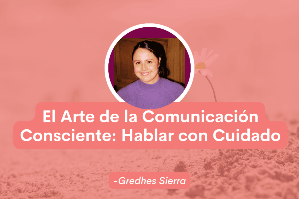 The Art of Mindful Communication: Speak Carefully