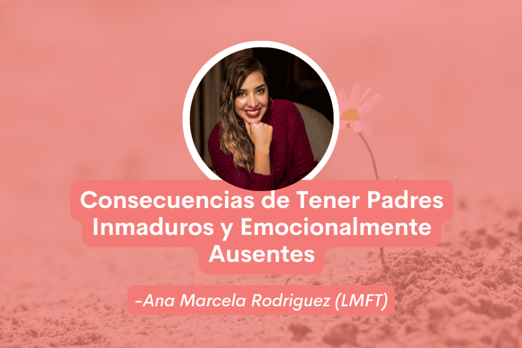 Consecuencias de Tener Padres Inmaduros y Emocionalmente Ausentes