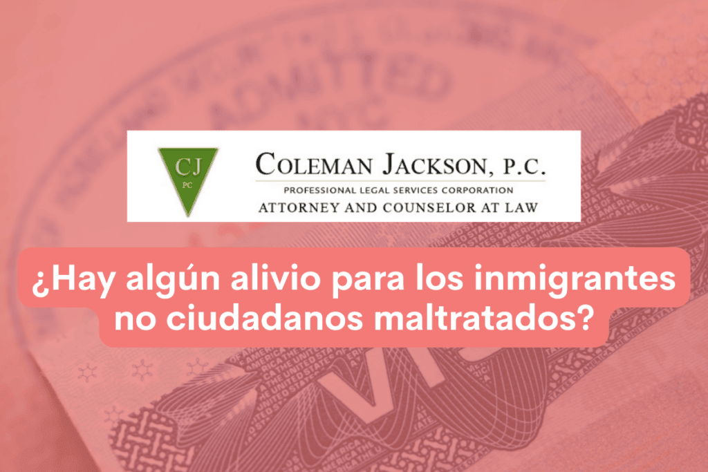 ¿Hay algún alivio para los inmigrantes no ciudadanos maltratados?