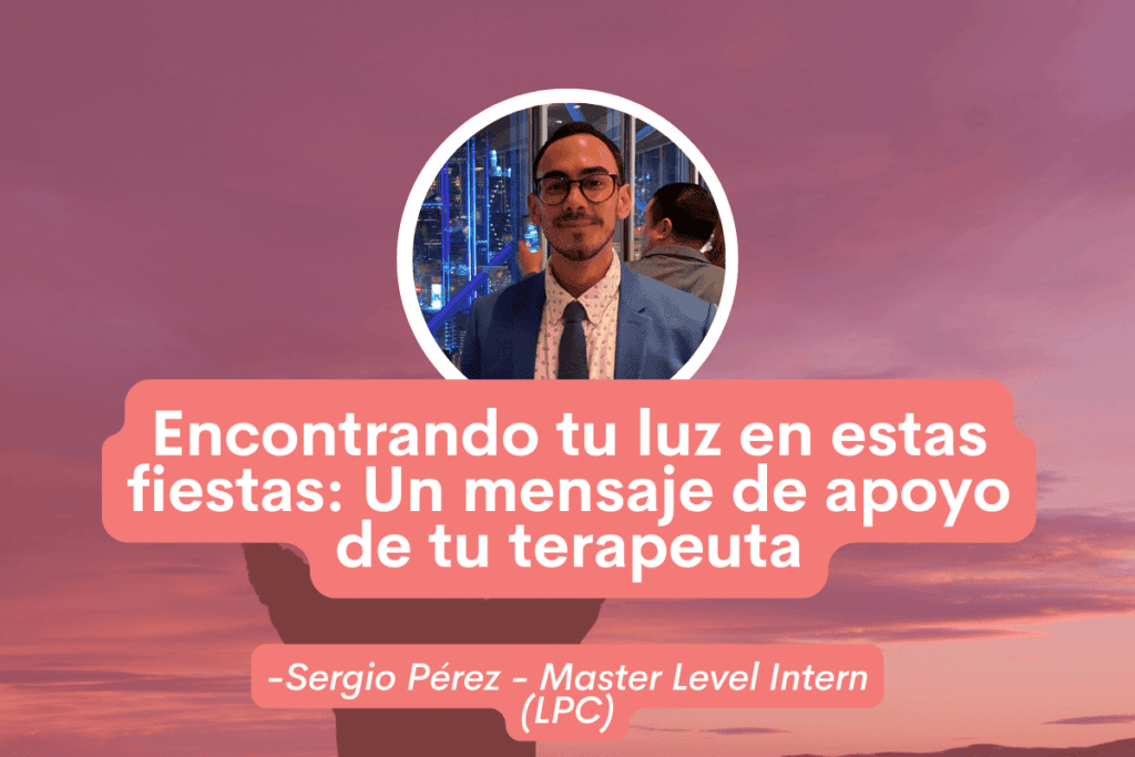 Encontrando tu luz en estas fiestas: Un mensaje de apoyo de tu terapeuta