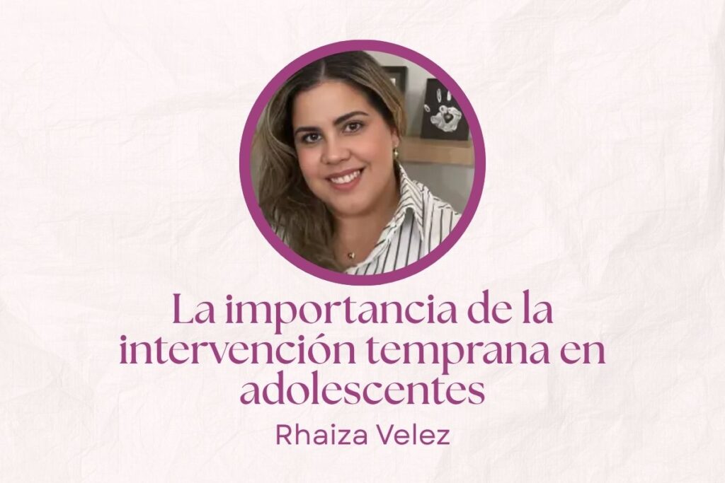 La importancia de la intervención temprana en adolescentes.