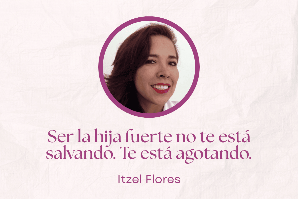 Ser la hija fuerte no te está salvando. Te está agotando.